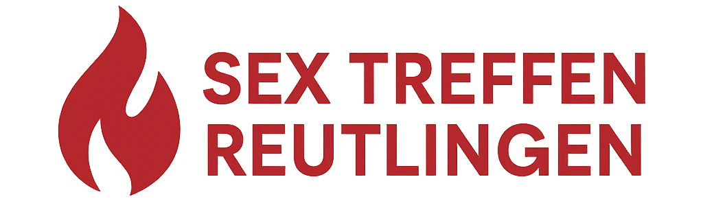 Sex Treffen Reutlingen